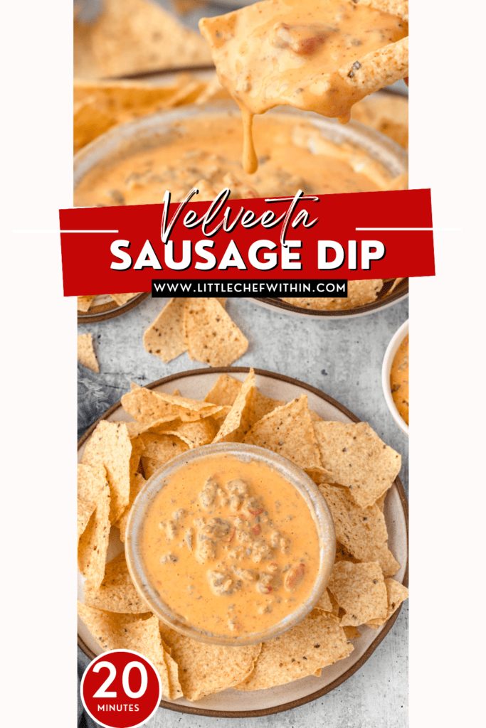 A tortilla chip dripping with Velveeta sausage dip with a bowl of dip and more chips in the background. The text reads "Velveeta Sausage Dip" with the website "www.littlechefwithin.com" and a red badge indicating "20 minutes" prep time.