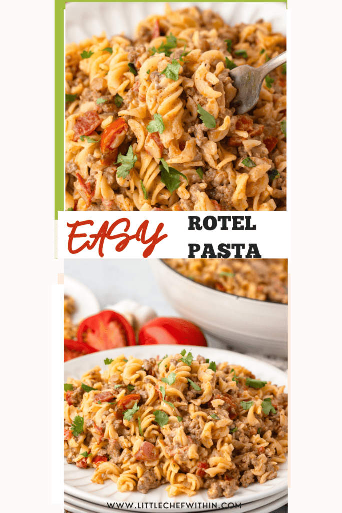 A Pinterest image for a recipe website featuring a plate of Easy Rotel Pasta with ground beef and rotini, garnished with parsley, with website URL "www.littlechefwithin.com" displayed.