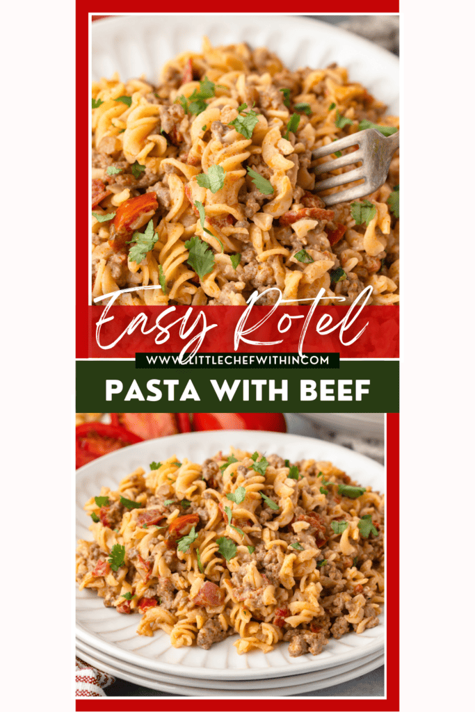 A pin collage for a recipe website showing a plate of Rotel Pasta with ground beef and rotini, garnished with parsley, with the text saying the website URL "www.littlechefwithin.com" displayed.