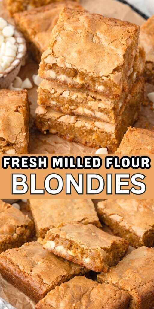Pin graphic that says Fresh Milled Flour Blondies and cut into squares.